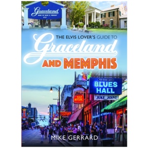 The Elvis Lover's Guide to Graceland and Memphis