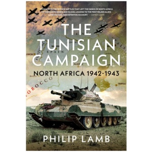 The Tunisian Campaign: North Africa 1942-1943