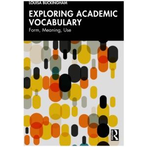 Exploring Academic Vocabulary: Form, Meaning, Use