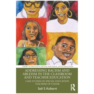 Addressing Racism and Ableism in the Classroom and Teacher Education: Case Studies of Special Education Teachers of Color