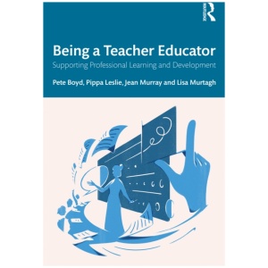 Being a Teacher Educator: Supporting Professional Learning and Development