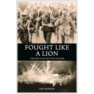 Fought Like A Lion: The Life of an East End Soldier