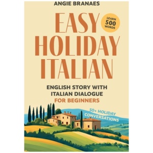 Easy Holiday Italian: English Story with Italian Dialogue for Beginners