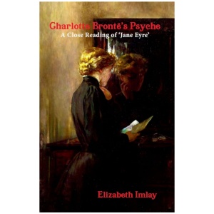Charlotte Bronte's Psyche: A Close Reading of Jane Eyre