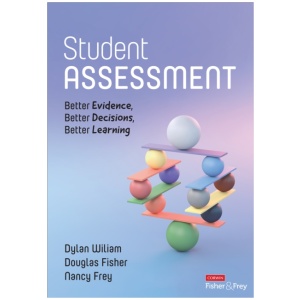Student Assessment: Better Evidence, Better Decisions, Better Learning