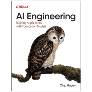 AI Engineering: Building Applications with Foundation Models
