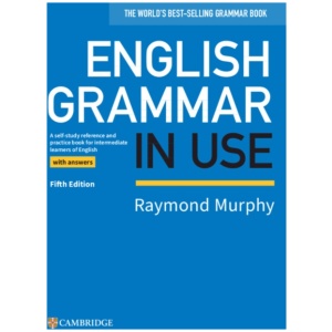 English Grammar in Use Book with Answers: A Self-study Reference and Practice Book for Intermediate Learners of English