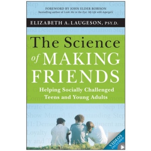 The Science of Making Friends: Helping Socially Challenged Teens and Young Adults