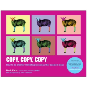 Copy, Copy, Copy: How to Do Smarter Marketing by Using Other People's Ideas