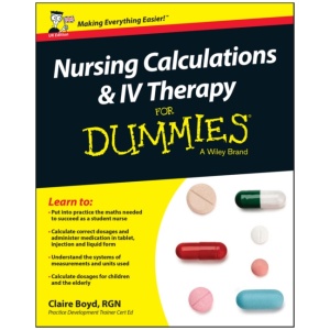 Nursing Calculations and IV Therapy For Dummies, UK Edition