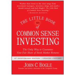 The Little Book of Common Sense Investing: The Only Way to Guarantee Your Fair Share of Stock Market Returns