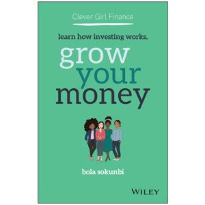 Clever Girl Finance: Learn How Investing Works, Grow Your Money