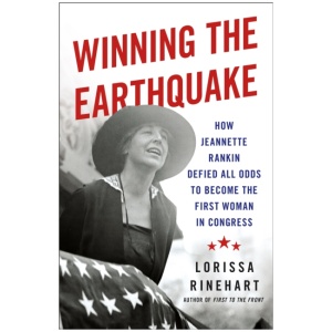 Winning the Earthquake: How Jeannette Rankin Defied All Odds to Become the First Woman in Congress