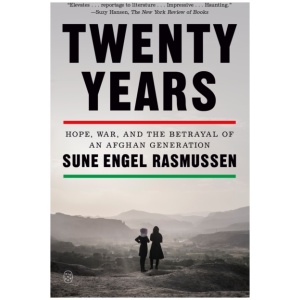 Twenty Years: Hope, War, and the Betrayal of an Afghan Generation