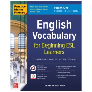 Practice Makes Perfect: English Vocabulary for Beginning ESL Learners, Premium Fourth Edition