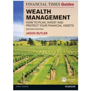 Financial Times Guide to Wealth Management, The: How to plan, invest and protect your financial assets