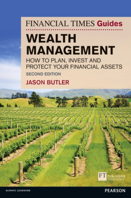 Financial Times Guide to Wealth Management, The: How to plan, invest and protect your financial assets