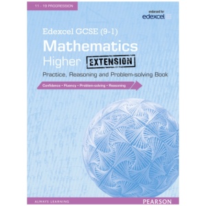 Edexcel GCSE (9-1) Mathematics: Higher Extension Practice, Reasoning and Problem-solving Book