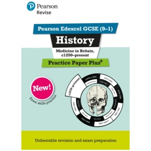 Pearson REVISE Edexcel GCSE History Medicine in Britain, c1250-present Practice Paper Plus incl. online revision - for 2026, 2027 exams