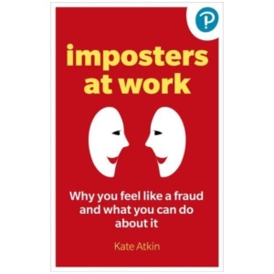 The Imposter Phenomenon: Why you feel like a fraud and what to do about it