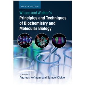 Wilson and Walker's Principles and Techniques of Biochemistry and Molecular Biology