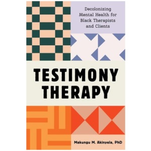 Testimony Therapy: Decolonizing Mental Health for Black Therapists and Clients