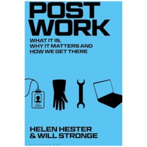 Post-work: What It Is, Why It Matters and How We Get There