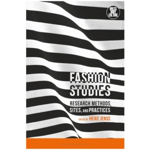 Fashion Studies: Research Methods, Sites, and Practices