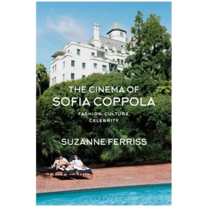 The Cinema of Sofia Coppola: Fashion, Culture, Celebrity