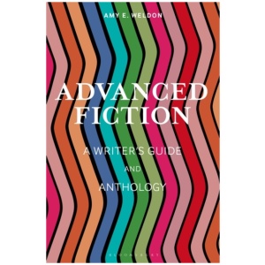 Advanced Fiction: A Writer's Guide and Anthology