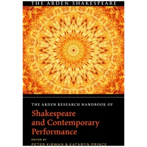 The Arden Research Handbook of Shakespeare and Contemporary Performance