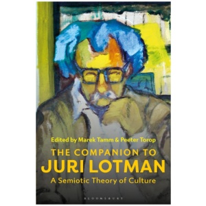 The Companion to Juri Lotman: A Semiotic Theory of Culture