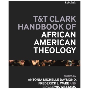 T&T Clark Handbook of African American Theology