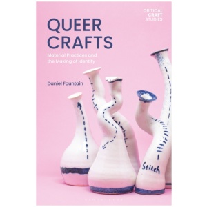 Queer Crafts: Material Practices and the Making of Identity