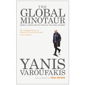 The Global Minotaur: America, Europe and the Future of the World Economy