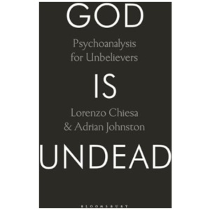 God Is Undead: Psychoanalysis for Unbelievers