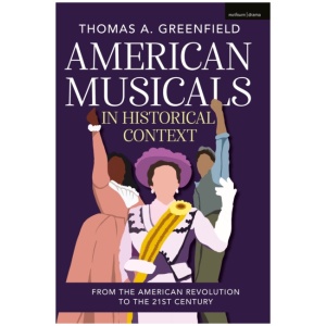 American Musicals in Historical Context: From the American Revolution to the 21st Century