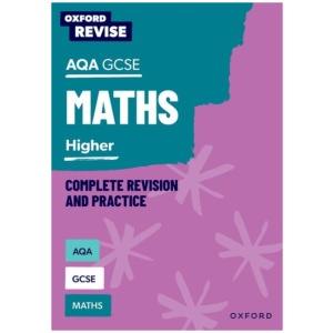 Oxford Revise: AQA GCSE Mathematics: Higher Complete Revision and Practice: For the 2027 Exams