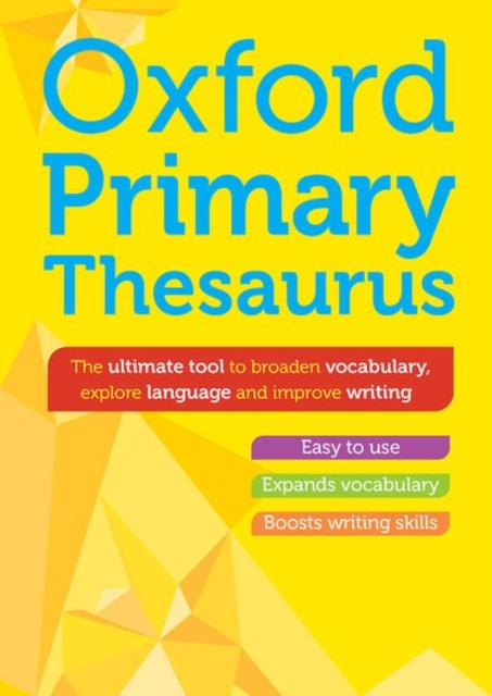 Oxford Primary Thesaurus: English thesaurus for children age 8+ (KS2) - Expand vocabulary and improve creative writing