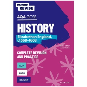 Oxford Revise: AQA GCSE History: Elizabethan England, c1568-1603 Complete Revision and Practice: Knowledge, Retrieval, Practice: For the 2027 Exams