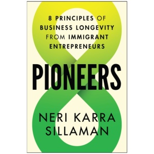 Pioneers: 8 Principles of Business Longevity from Immigrant Entrepreneurs
