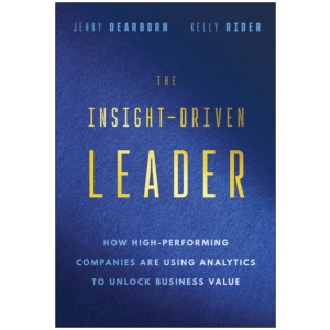 The Insight-Driven Leader: How High-Performing Companies are Using Analytics to Unlock Business Value