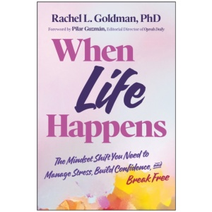 When Life Happens: The Mindset Shift You Need to Manage Stress, Build Confidence, and Break Free