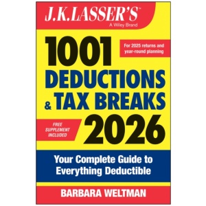 J.K. Lasser's 1001 Deductions and Tax Breaks 2026: Your Complete Guide to Everything Deductible