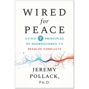 Wired for Peace: Using 7 Neuroscience-Based Principles to Resolve Conflicts