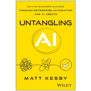 Untangling AI: Driving Business Success Through Enterprise Automation and AI Agents