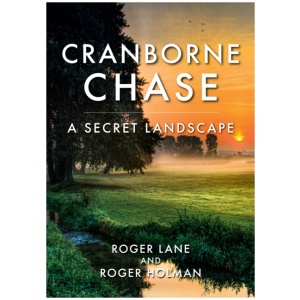 Cranborne Chase: A Secret Landscape