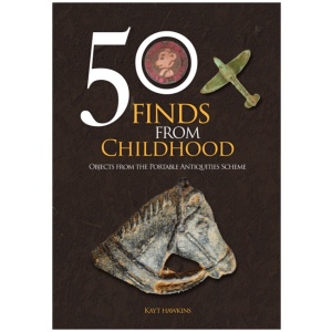 50 Finds from Childhood: Objects from the Portable Antiquities Scheme