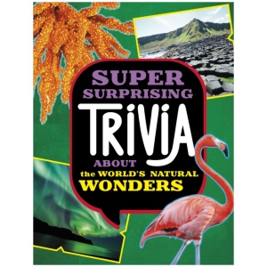 Super Surprising Trivia About the World's Natural Wonders
