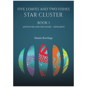 Five Loaves and Two Fishes - Star Cluster: Book 1: Adventure and Discovery – Newearth